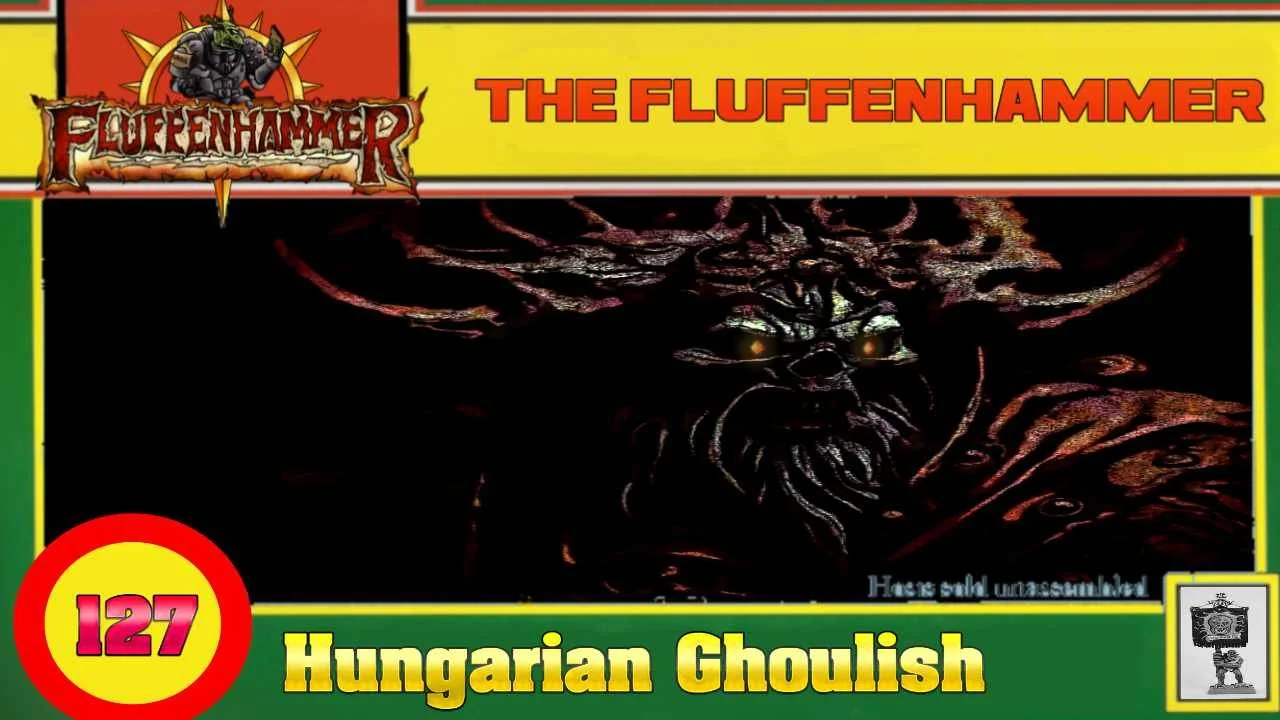 The Fluffenhammmer Ep 127 - Hungarian Ghoulish