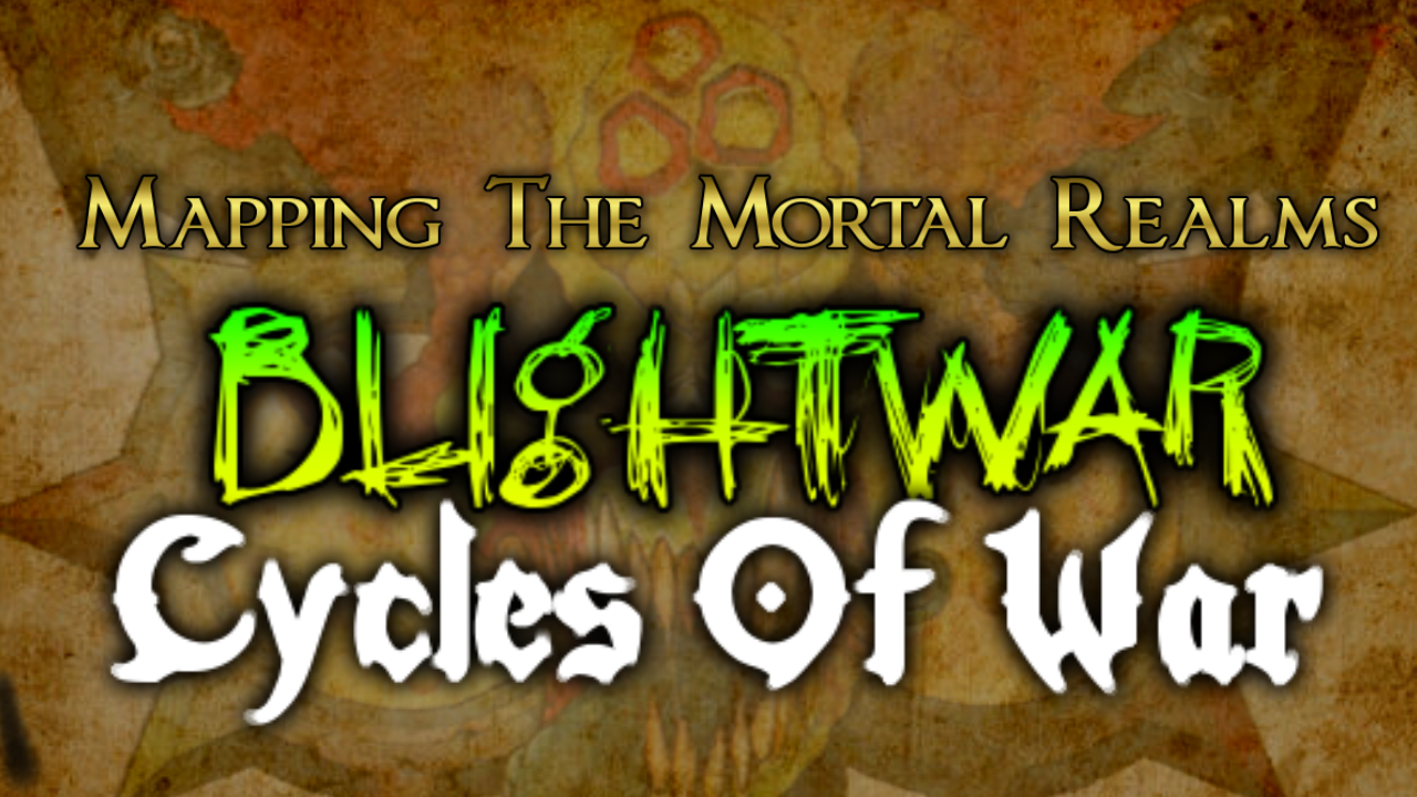 Mapping The Mortal Realms - Blightwar
