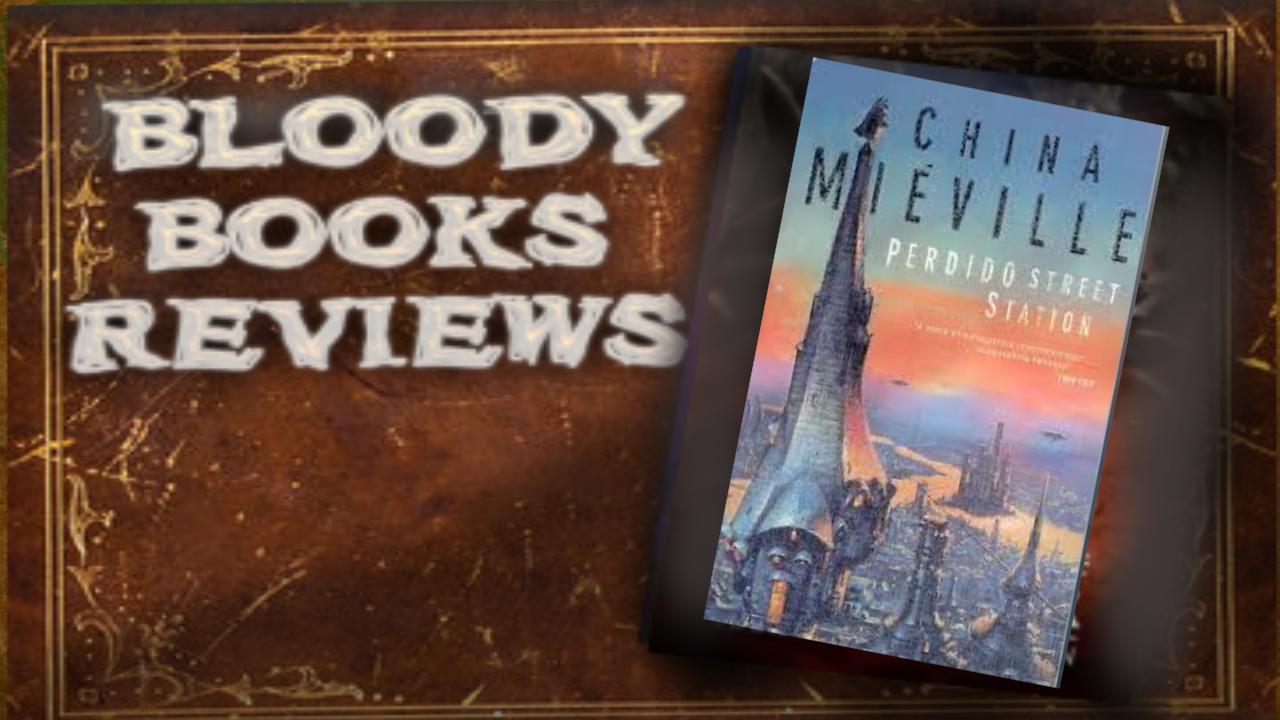 Bloody Books Review - Perdido Street Station by China Mieville

