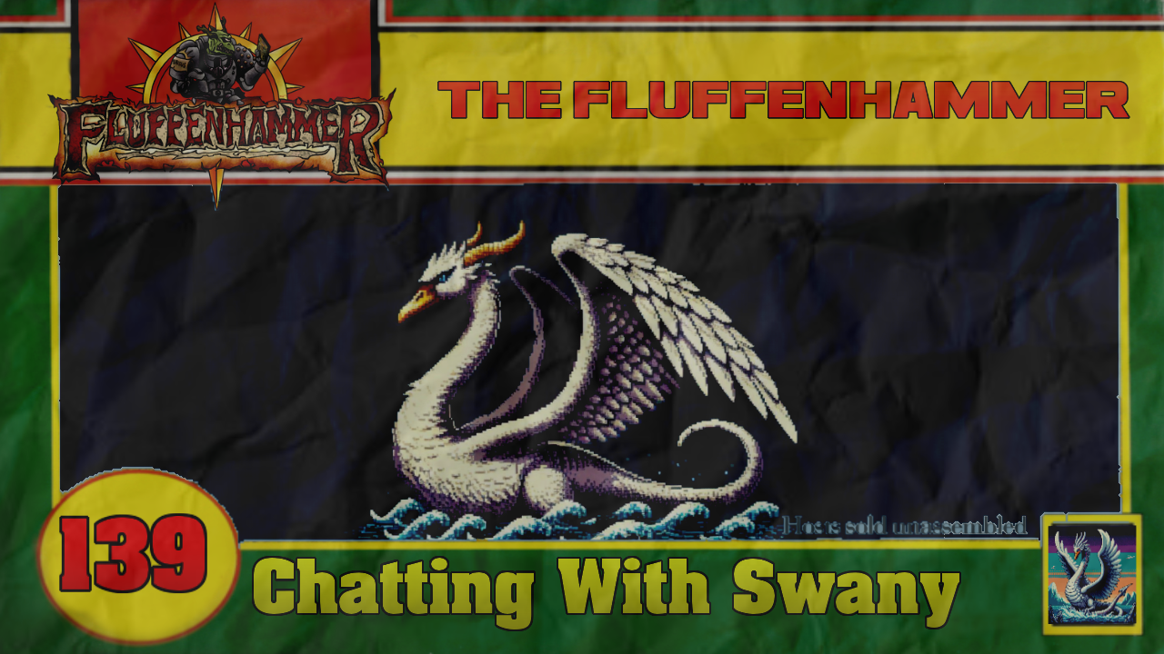 THE FLUFFENHAMMER 139 -Chatting With Swany