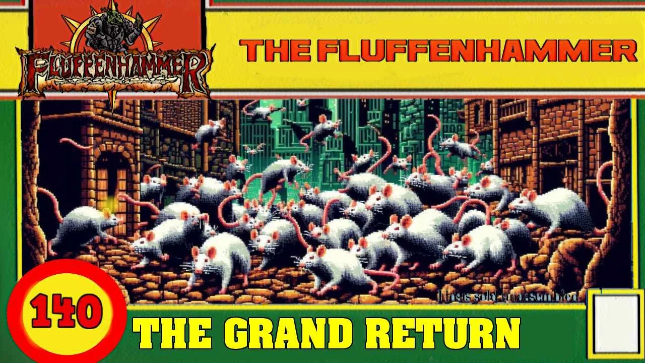 THE FLUFFENHAMMER 140 - The Grand Return