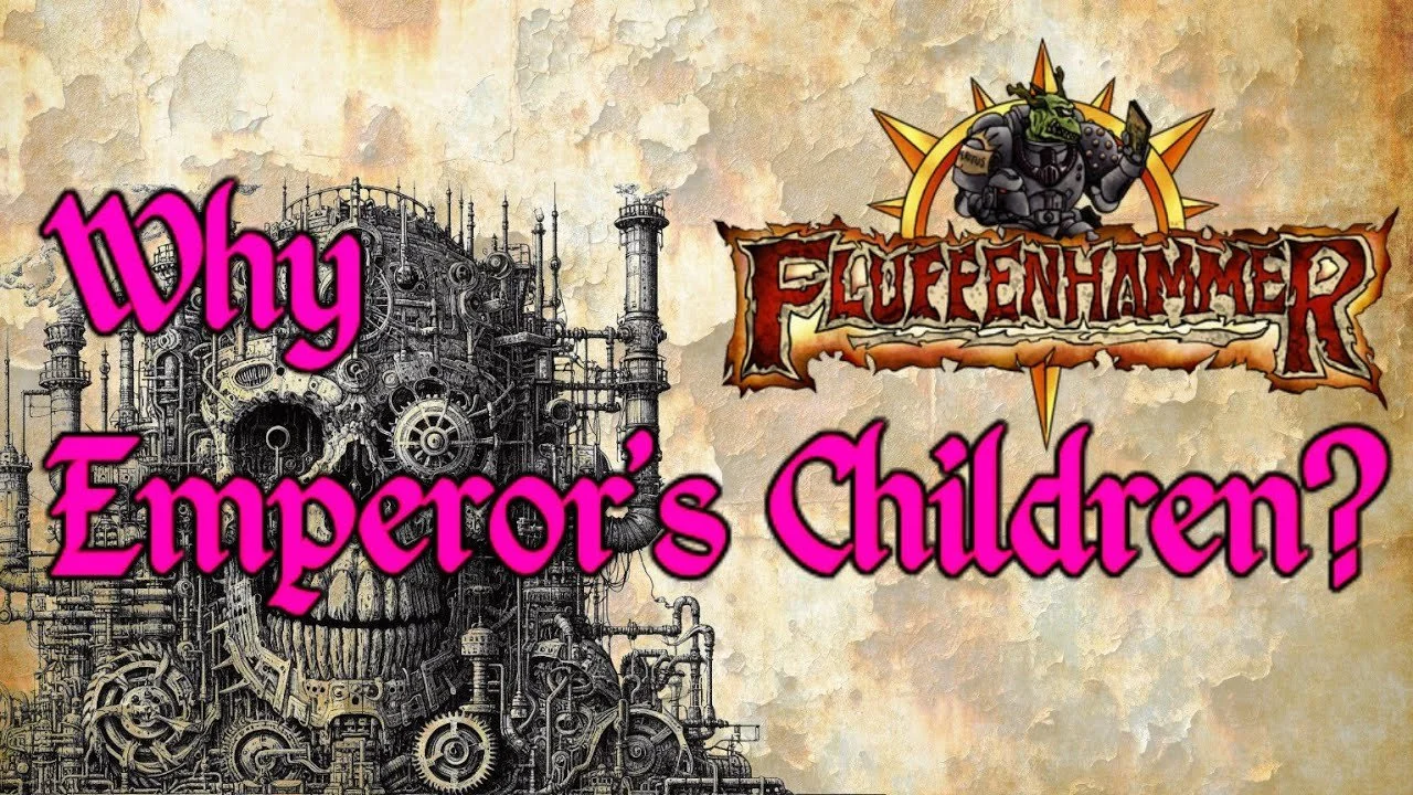 Fluffenhammer Adjacent: Why Emperor's Children?