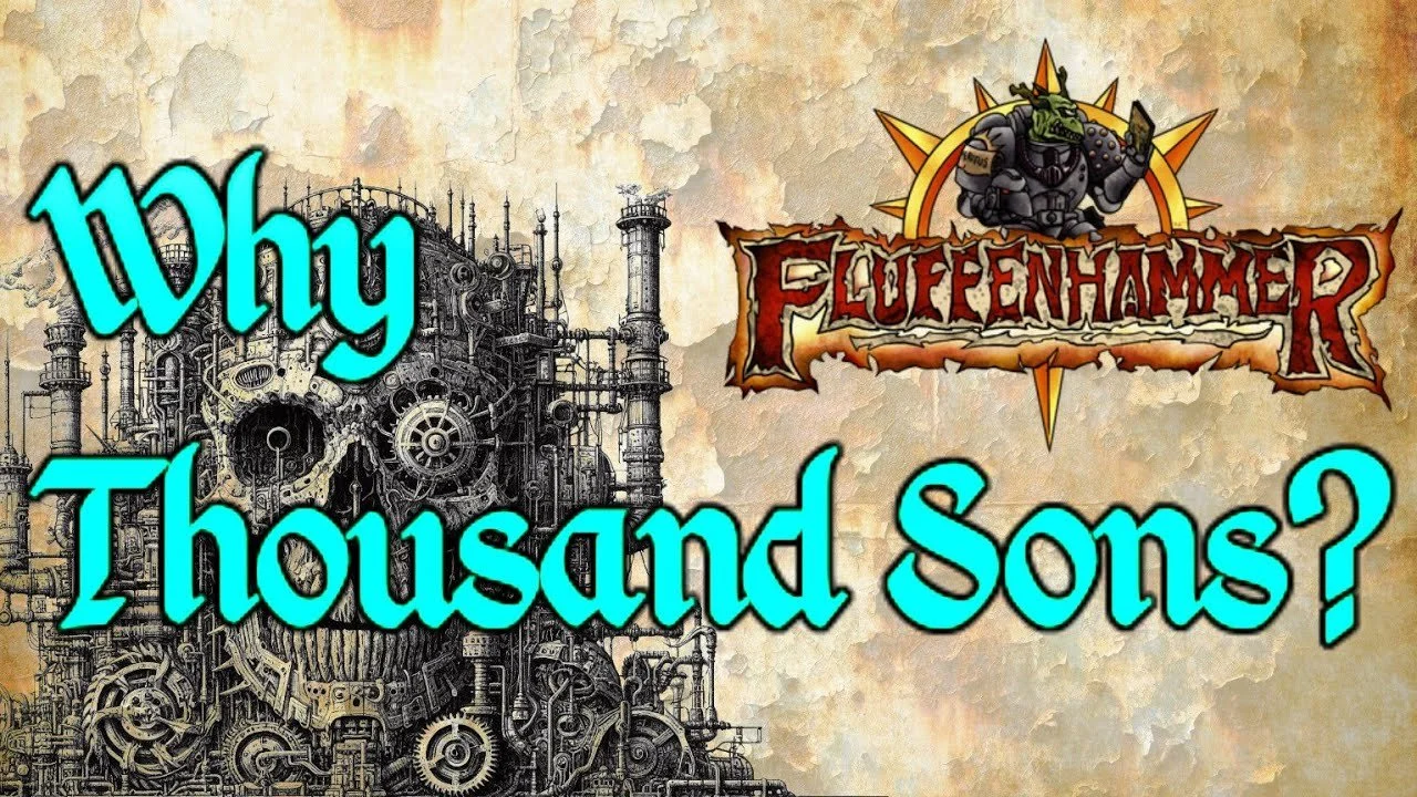 Fluffenhammer Adjacent: Why Thousand Sons