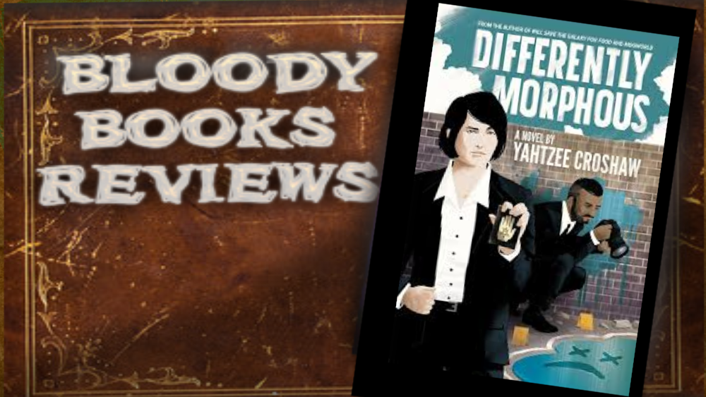 BLOODY BOOKS REVIEW: DIFFERENTLY MORPHOUS BY YAHTZEE CROSHAW