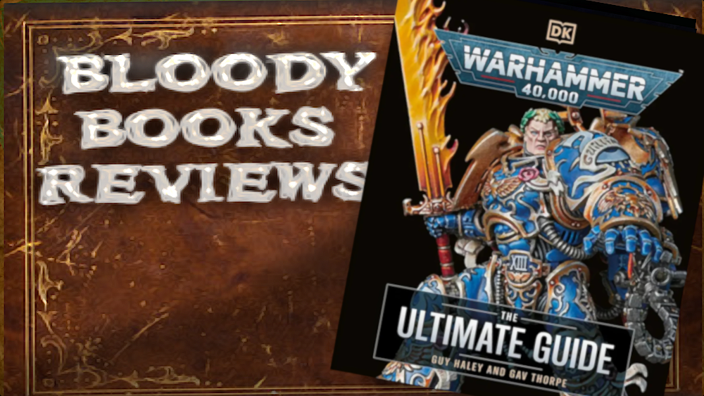 Bloody Books Reviews -Warhammer 40,000: The Ultimate Guide (by Guy Haley &amp; Gav Thorpe)
