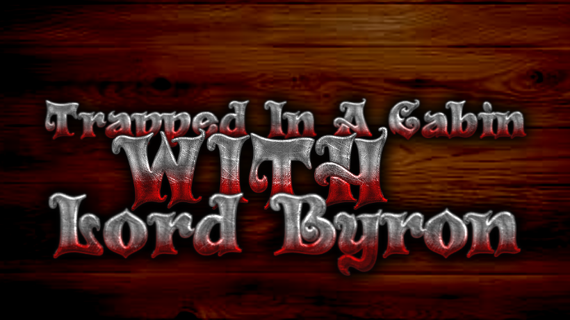 Will You Survive….Byron’s Cabin?