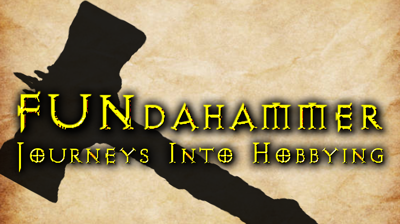 FUNdahammer - Introspective Wargaming Thoughts