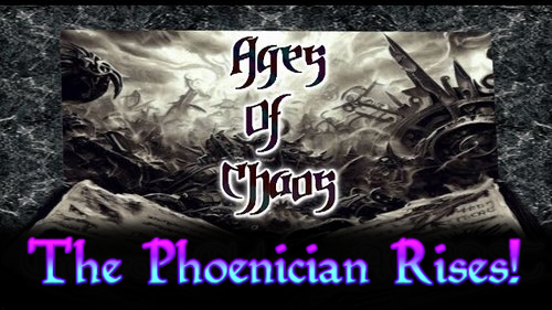 Ages of Chaos: The Phoenician Rises!