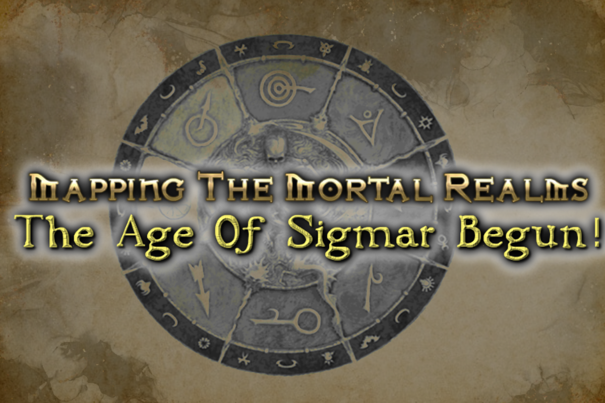 MAPPING THE MORTAL REALMS: THE AGE OF SIGMAR BEGUN