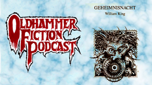The Oldhammer Fiction Podcast Ep 07 - Geheimnisnacht (Ignorant Armies)