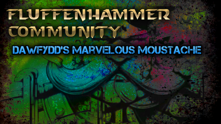 Fluffenhammer Community - Most Marvellous Minatures - Dawfydd's Amazing Moustache 