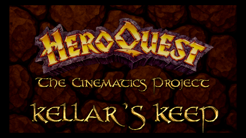 HEROQUEST - THE CINEMATICS PROJECT - KELLERS KEEP