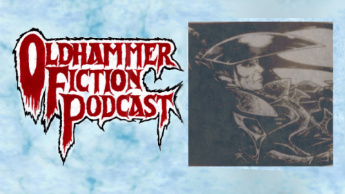 The Oldhammer Fiction Podcast Ep 19 - A Gardener in Parravon (Ignorant Armies)