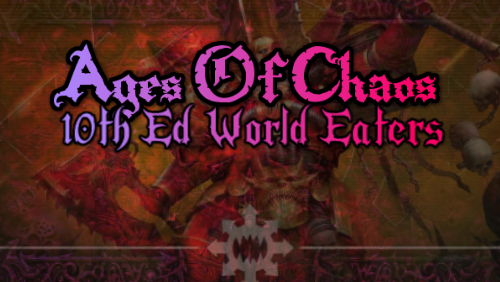 Ages of Chaos: World Eaters 10th Ed