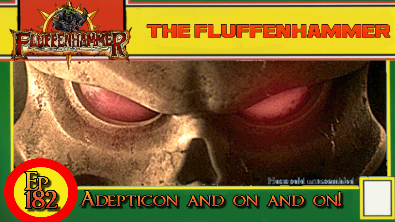 THE FLUFFENHAMMER EP 182 - ADEPTICON AND ON AND ON