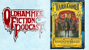 The Oldhammer Fiction Podcast Ep 60 - 62: KONRAD: SHADOWBREED