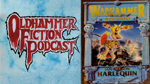 The Oldhammer Fiction Podcast Ep 67: Harlequin