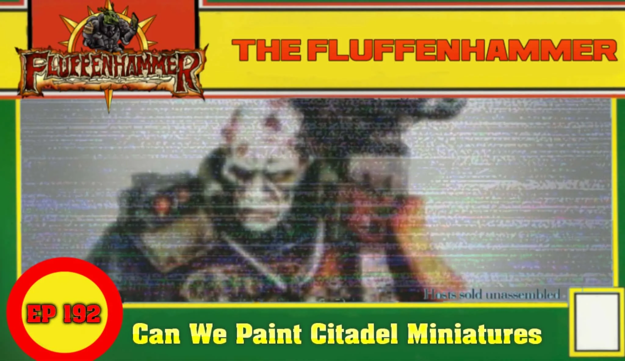 THE FLUFFENHAMMER 191 - CAN WE PAINT CITADEL MINIS?