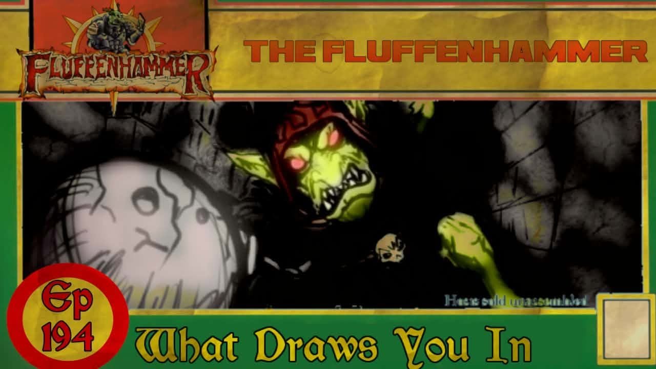 The Fluffenhammer Ep 194- What Draws You In