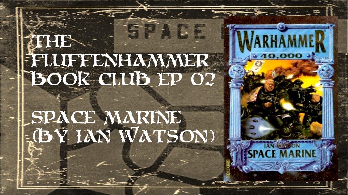 The Fluffenhammer Book Club - Ep 02 - Space Marine (Ian Watson)