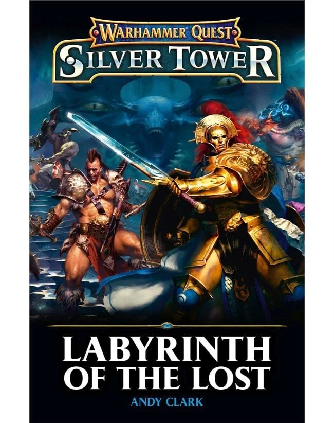 WARHAMMER QUEST SILVER TOWER : LABYRINTH OF THE LOST by ANDY CLARK