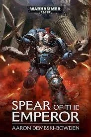 SPEAR OF THE EMPEROR by AARON DEMBSKI-BOWDEN