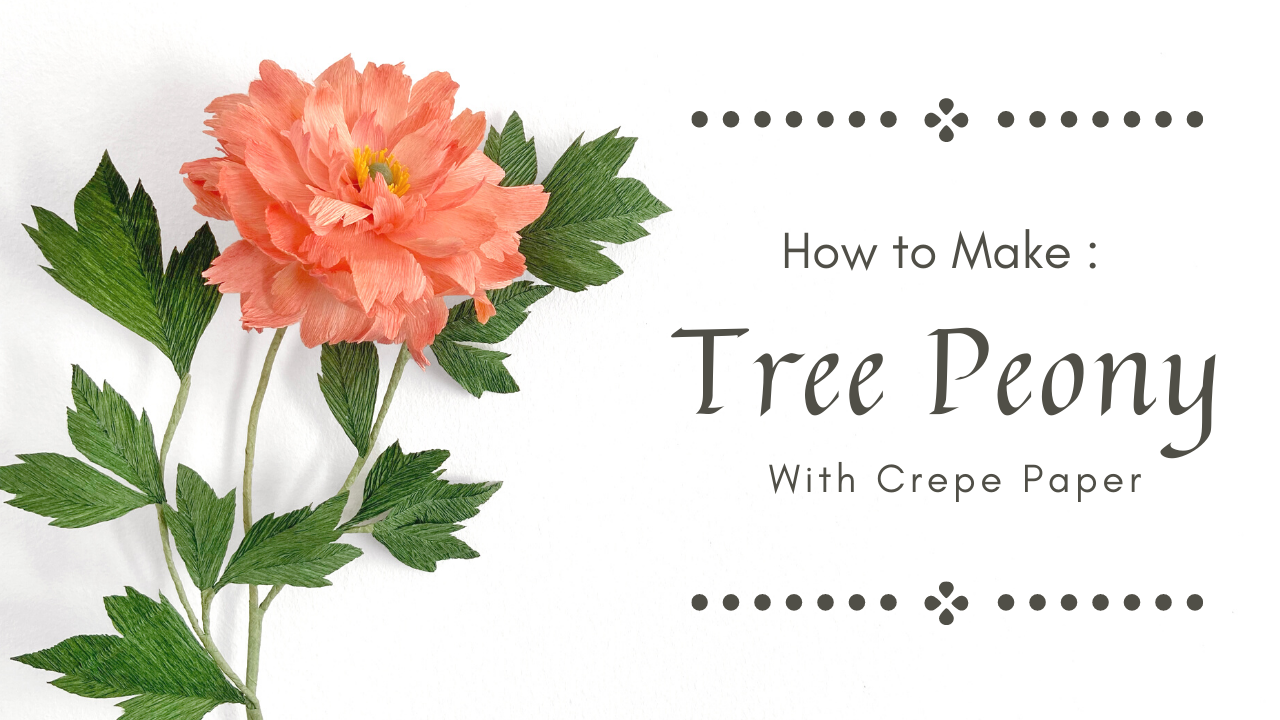 LEARN TO MAKE TREE PEONY WITH CREPE PAPER