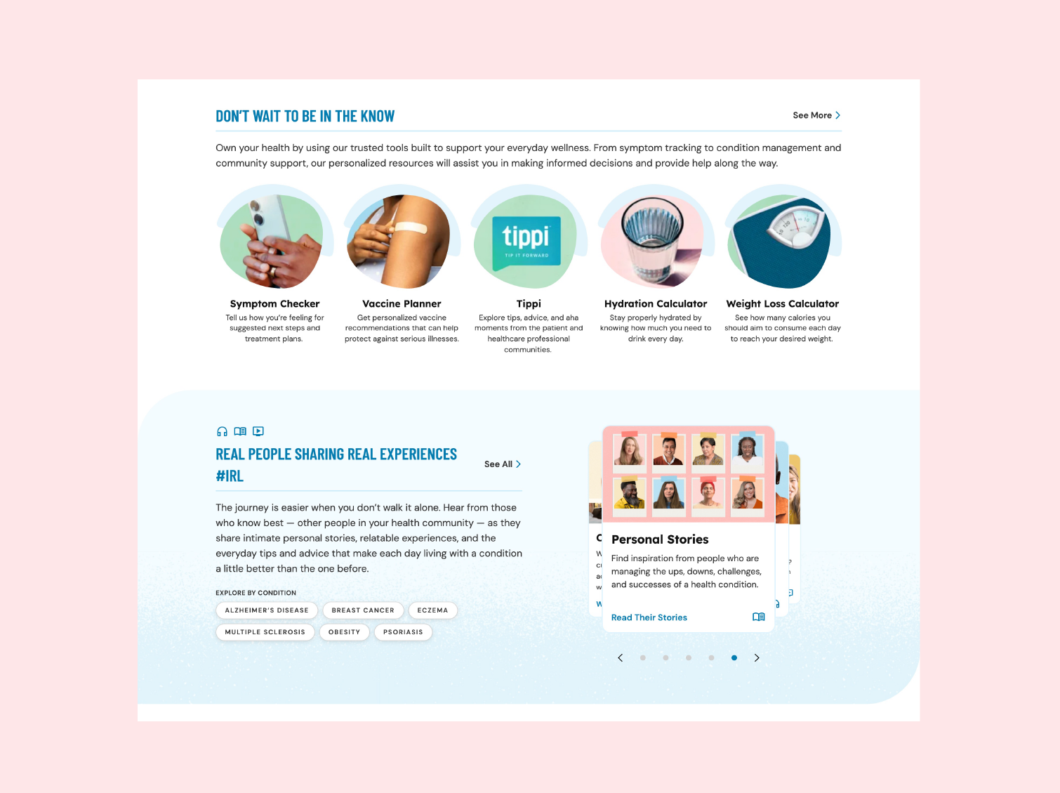 Current site: 'Don't Wait to Be in the Know' row of circular photo icons for Symptom Checker, Vaccine Planner, Tippi, Hydration Calculator, and Weight Loss Calculator, followed by 'Real People Sharing Real Experiences #IRL' with a grid of real human portraits.