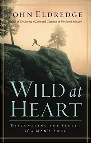 Wild at Heart by John Eldredge