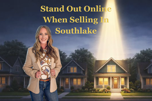 How to Make Your Southlake Home Stand Out Online Selling: Digital Strategy Guide | Kallie Spencer