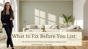 What to Fix Before You List: The North Fort Worth Home Remodeling &amp; Staging Guide (2026)