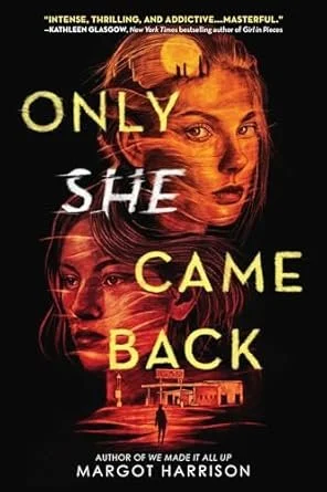 Only She Came Back by Margot Harrison (Little, Brown Young Readers, 2023): 2P Proofreader
