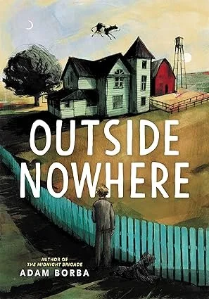 Outside Nowhere by Adam Borba (Little, Brown Young Readers, 2022): 2P Proofreader