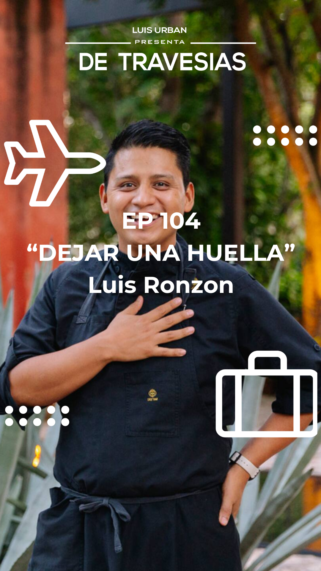 Episodio 104: Dejar una huella | Luis Ronzón 