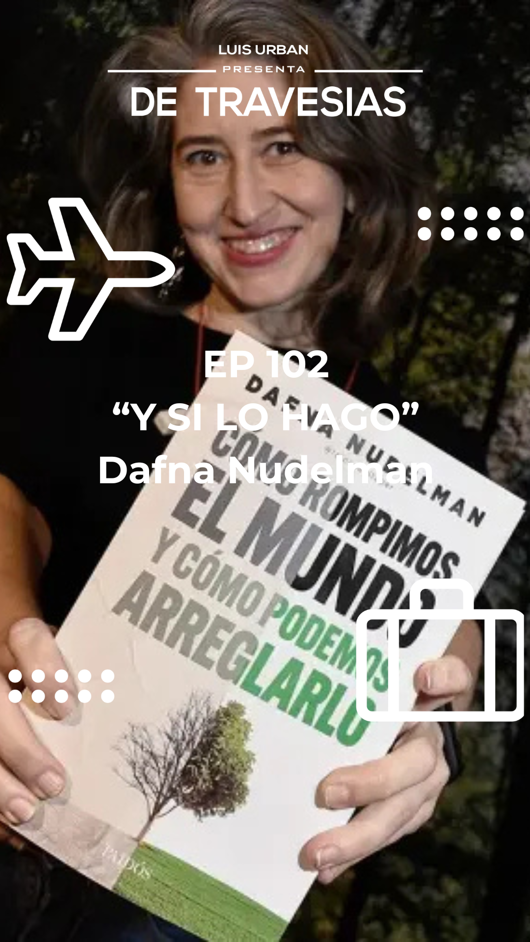 Episodio 102: Y si lo hago | Dafna Nudelman 
