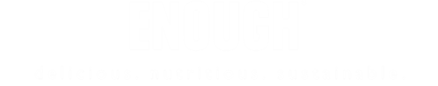ENOUGH - delicious, nutritious, sustainable