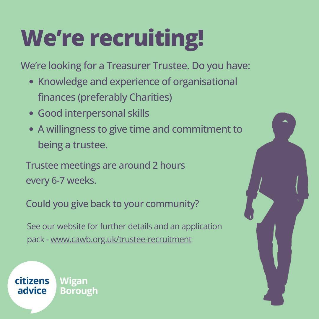 Do you have financial skills and enthusiasm to help a charity that is supporting local people to overcome their problems, and speaking up for those who are treated unjustly?
Then you could be the next Honorary Treasurer for Citizens Advice Wigan Boro