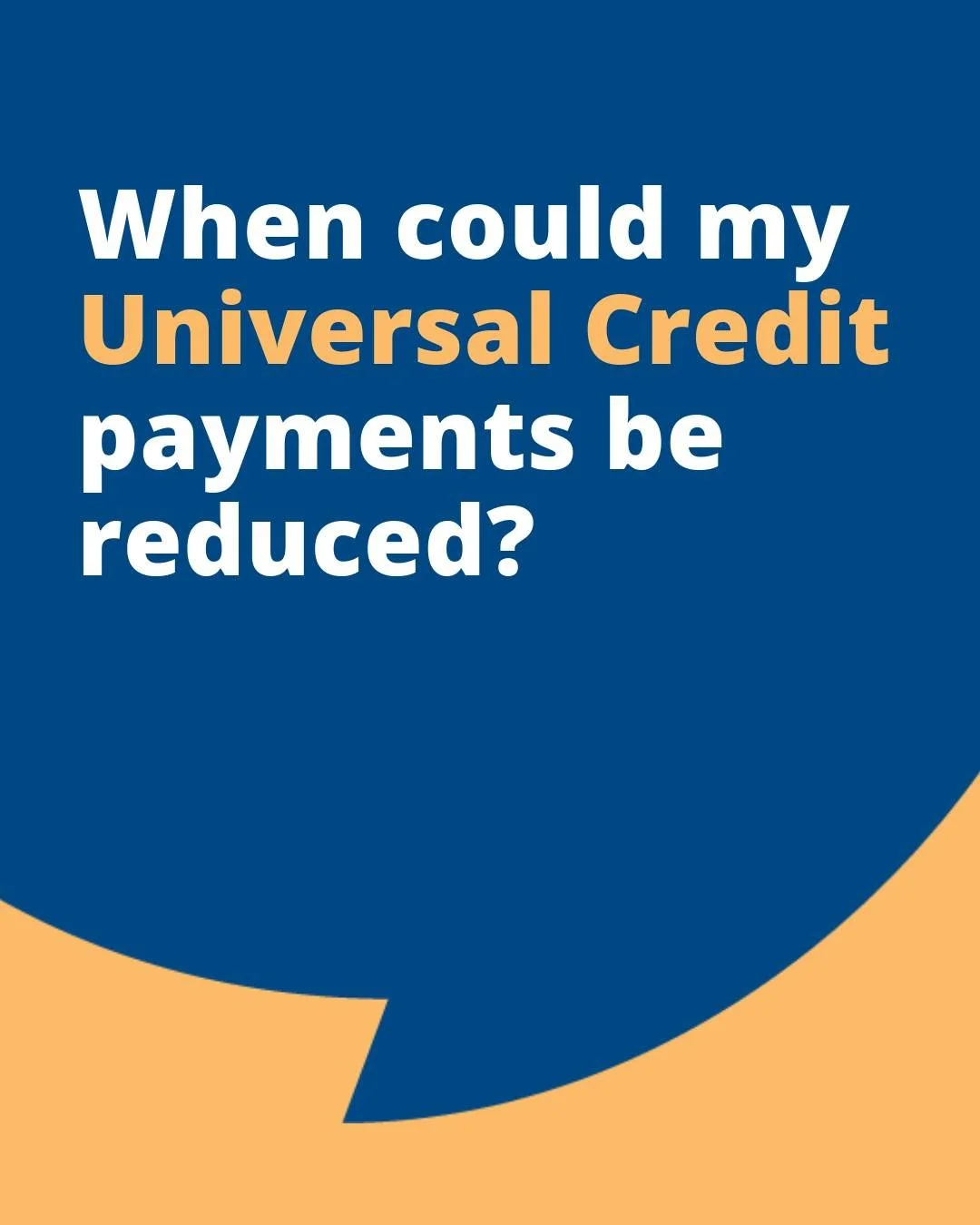 Your Universal Credit payments might be reduced if you&rsquo;ve:

➡️ Earned more from work
➡️ Been overpaid on your benefits
➡️ Been sanctioned

We can help you understand what this means for you and what steps you might be able to take.

🔗 Find out