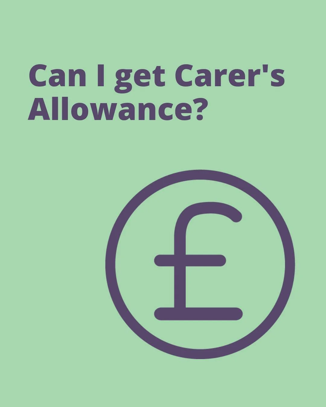 Do you spend at least 35 hours a week caring for someone who&rsquo;s disabled? 
✔️ You might be able to claim Carer's Allowance - this is a benefit for people who are giving regular and substantial care to disabled people.

Check if you&rsquo;re elig