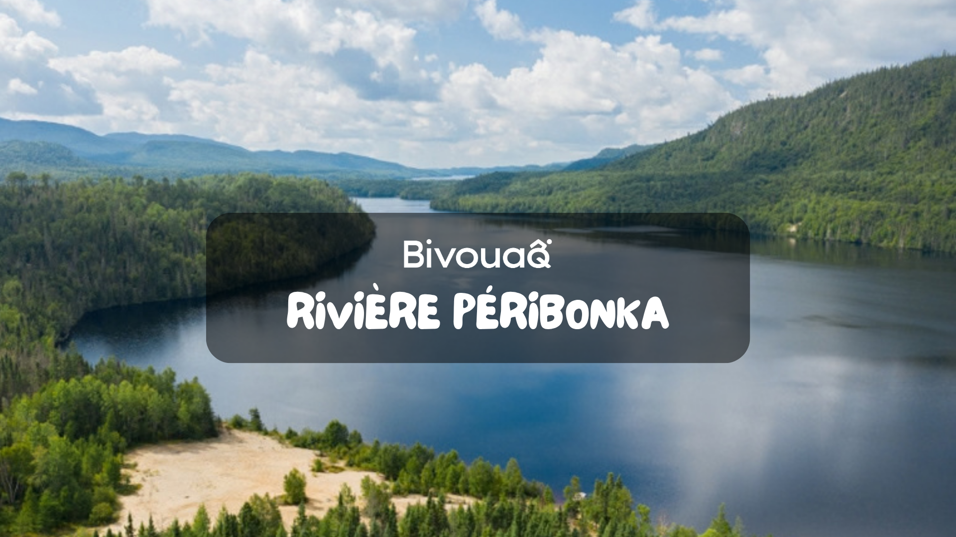 PÉRIBONKA : LA RIVIÈRE DU NORD