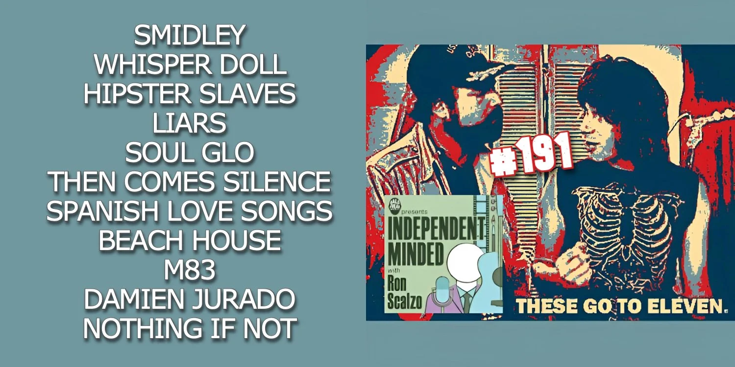 Independent Minded podcast with Smidley, Liars, Spanish Love Songs