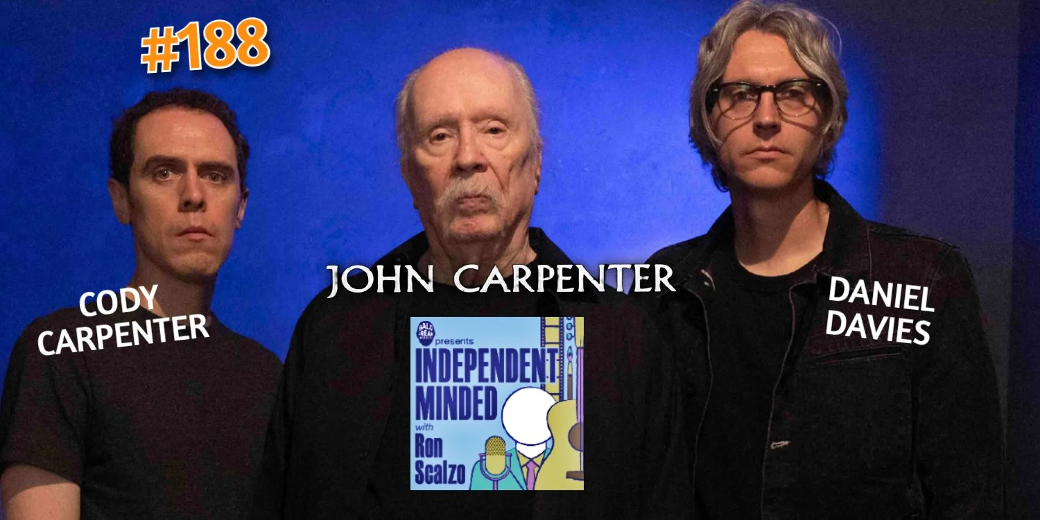 Independent Minded podcast with John Carpenter, Cody Carpenter, Daniel Davies