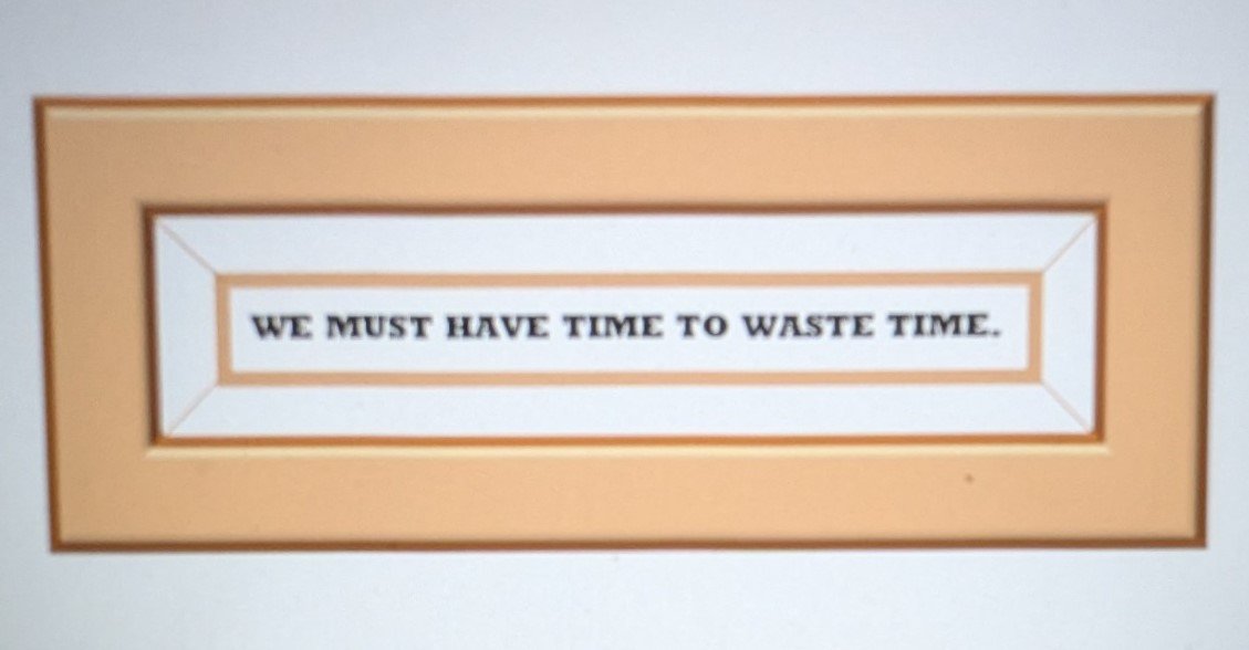 Time Well Wasted