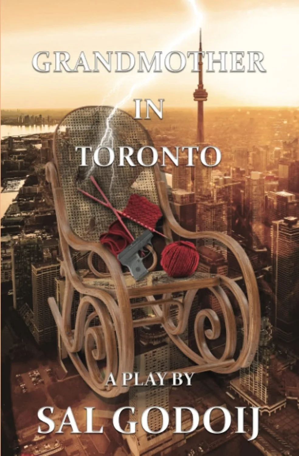 Book cover titled 'Grandmother in Toronto,' by Sal Godoj, featuring a cityscape of Toronto with the CN Tower, a wooden rocking chair, yarn, knitting needles, and a toy gun, with lightning in the sky.