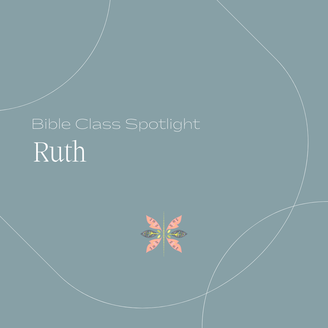 Bible Class Spotlight: Ruth