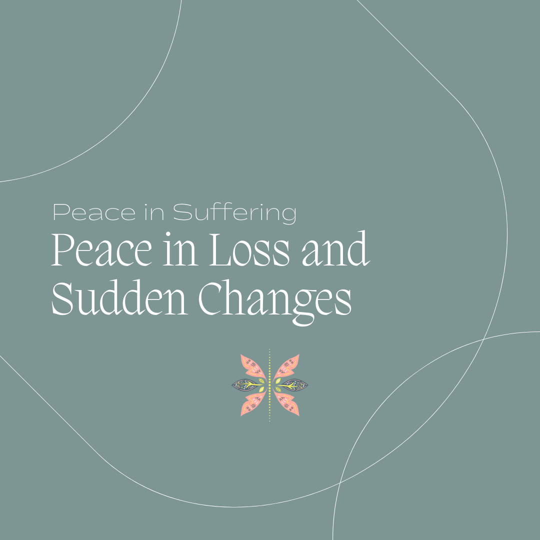 Peace In Loss And Sudden Changes