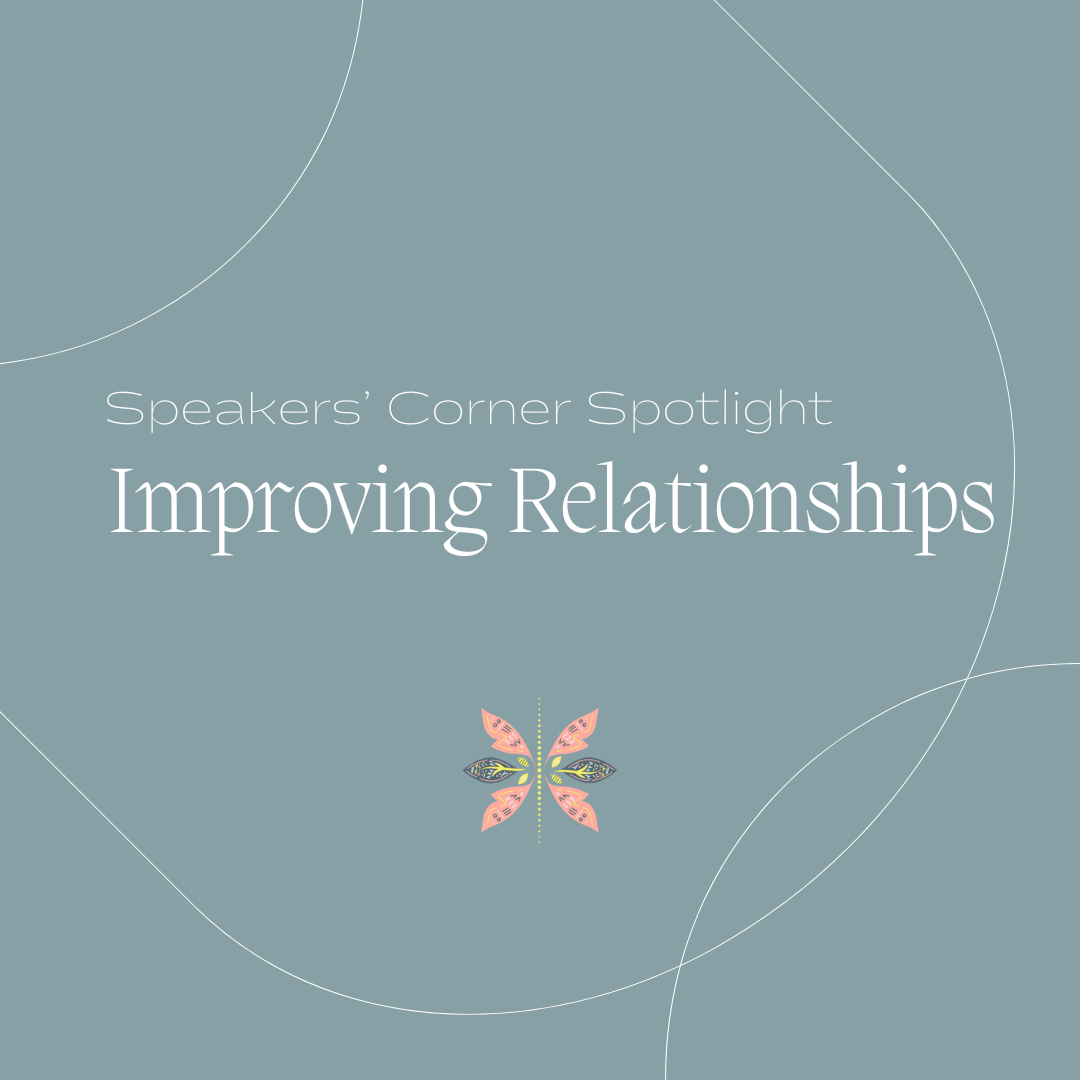 Speaker’s Corner Spotlight: Improving Relationships