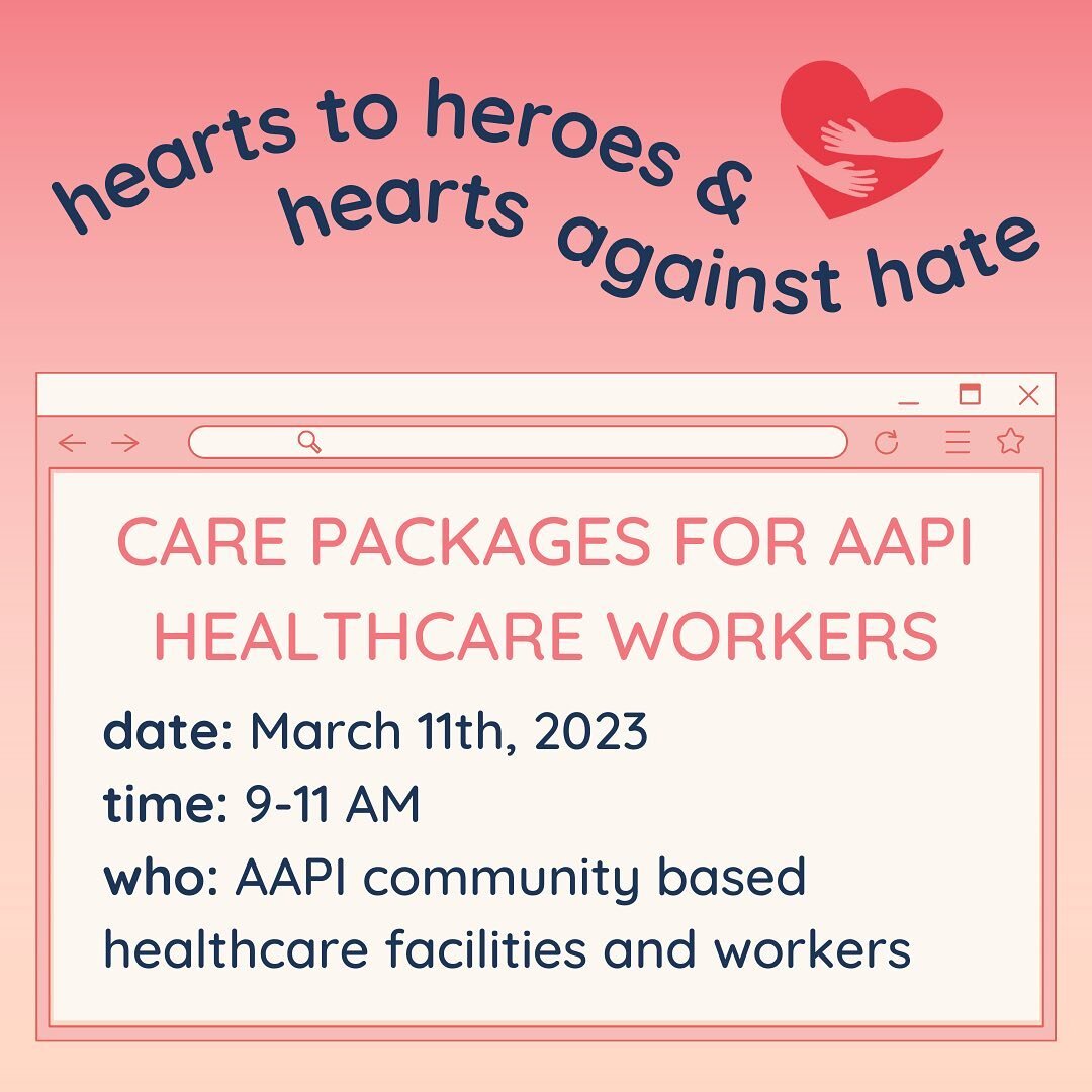Hearts to Heroes is partnering with Hearts Against Hate, a student-led nonprofit focusing on supporting the AAPI community, to create and donate care packages to healthcare facilities primarily serving AAPI communities. Sign up using the link in our 