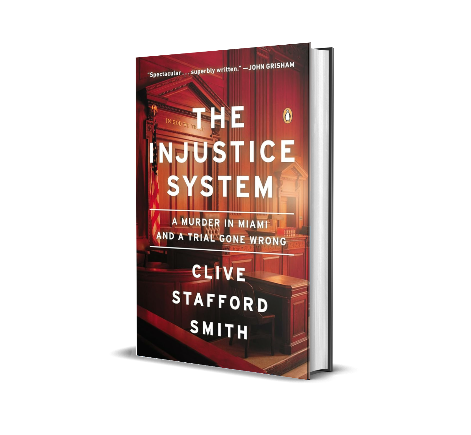 The Injustice System: A Murder in Miami and a Trial Gone Wrong by Clive Stafford Smith