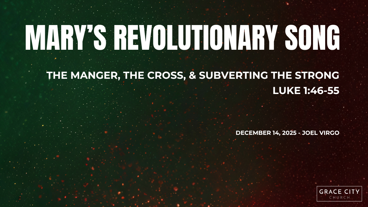 Mary's Revolutionary Song: The Manger, the Cross, &amp; Subverting the Strong